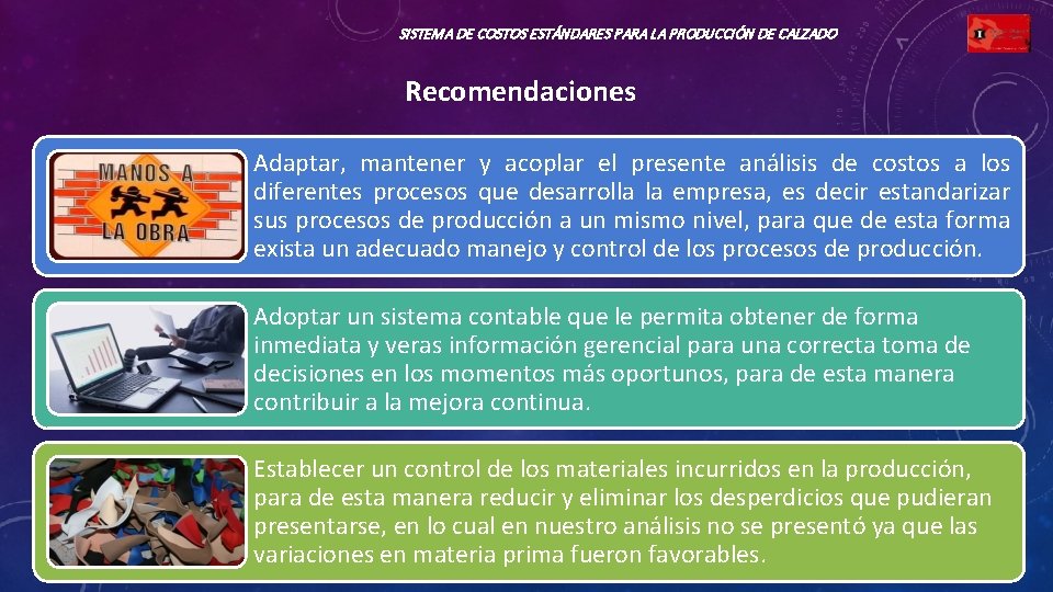 SISTEMA DE COSTOS ESTÁNDARES PARA LA PRODUCCIÓN DE CALZADO Recomendaciones Adaptar, mantener y acoplar