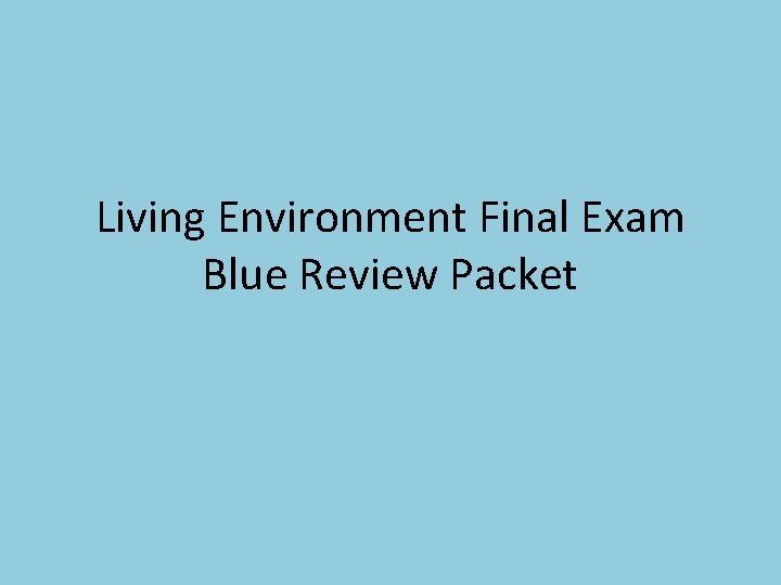 Living Environment Final Exam Blue Review Packet 