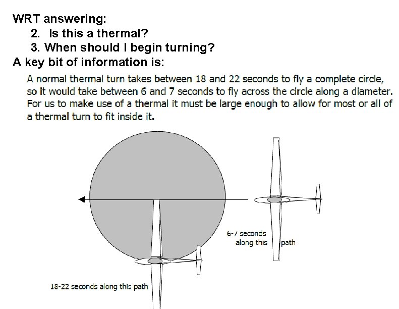 WRT answering: 2. Is this a thermal? 3. When should I begin turning? A