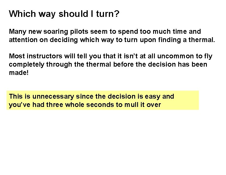Which way should I turn? Many new soaring pilots seem to spend too much