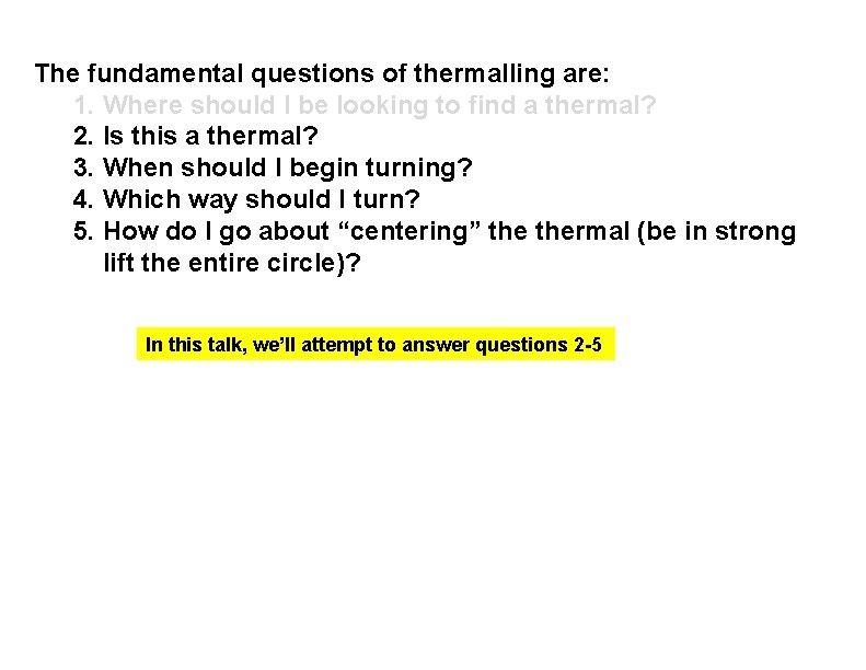 The fundamental questions of thermalling are: 1. Where should I be looking to find