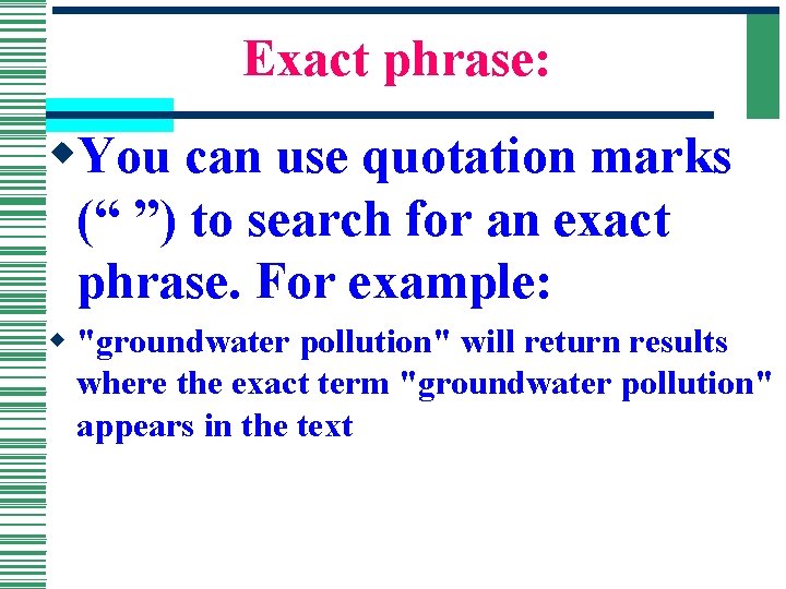 Exact phrase: w. You can use quotation marks (“ ”) to search for an