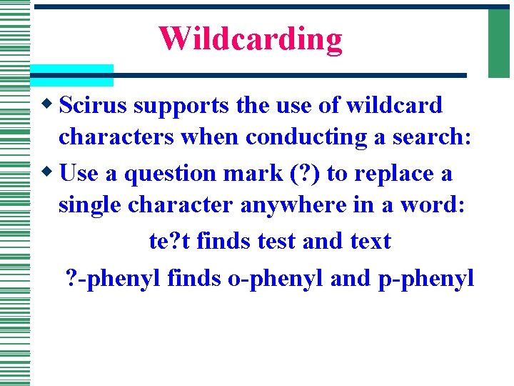 Wildcarding w Scirus supports the use of wildcard characters when conducting a search: w