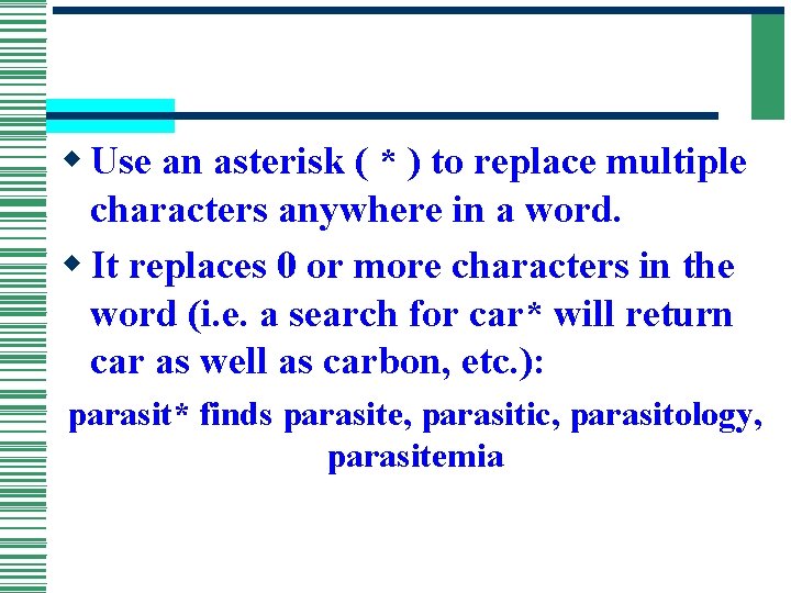 w Use an asterisk ( * ) to replace multiple characters anywhere in a