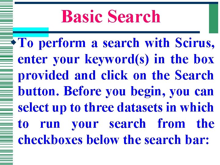 Basic Search w. To perform a search with Scirus, enter your keyword(s) in the