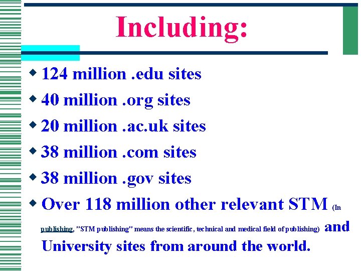 Including: w 124 million. edu sites w 40 million. org sites w 20 million.