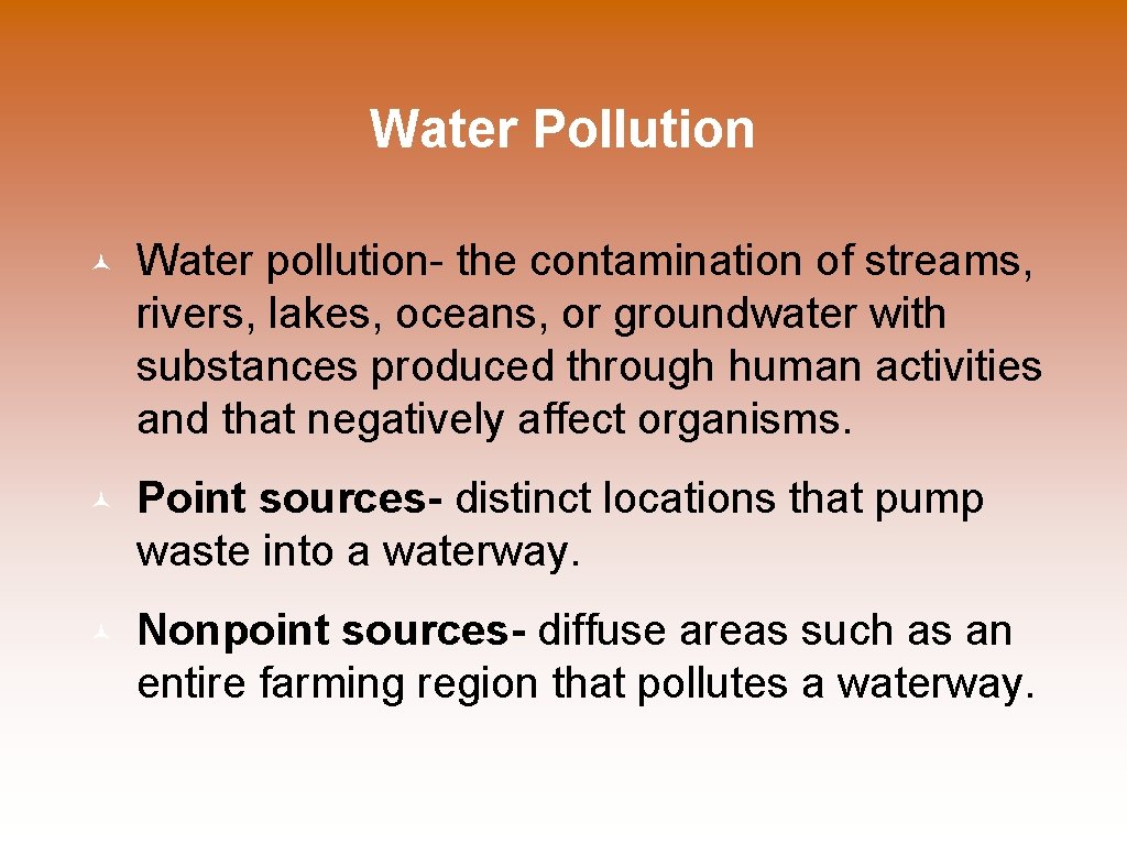 Water Pollution Water pollution- the contamination of streams, rivers, lakes, oceans, or groundwater with