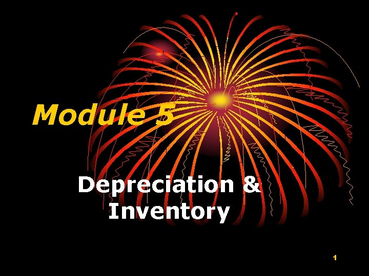 Module 5 Depreciation & Inventory 1 