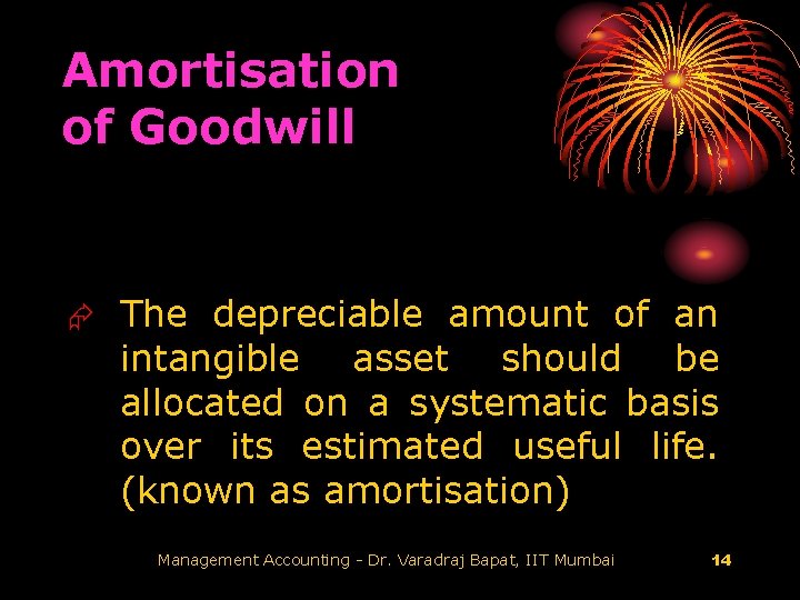Amortisation of Goodwill Æ The depreciable amount of an intangible asset should be allocated