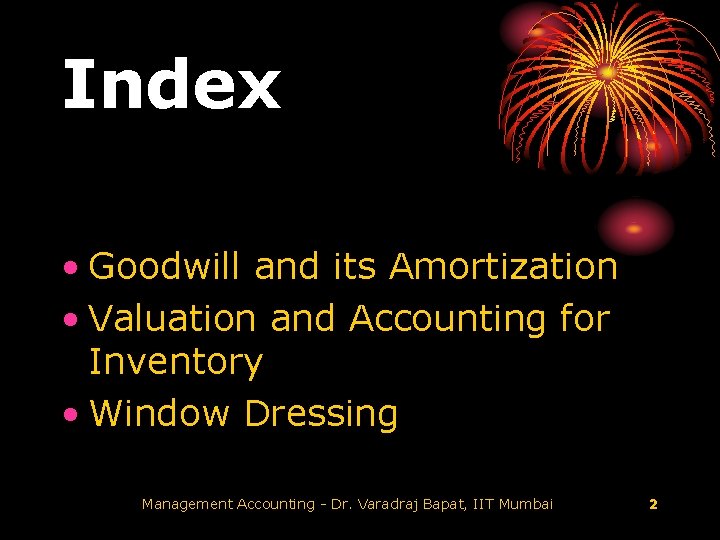 Index • Goodwill and its Amortization • Valuation and Accounting for Inventory • Window