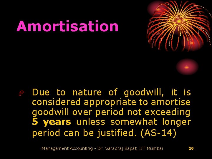 Amortisation Æ Due to nature of goodwill, it is considered appropriate to amortise goodwill