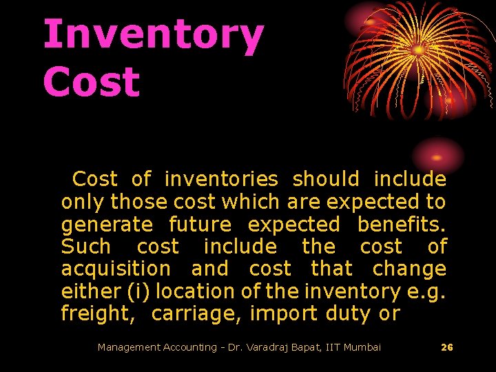 Inventory Cost of inventories should include only those cost which are expected to generate
