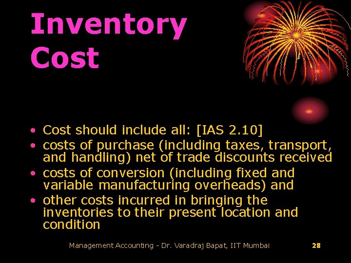 Inventory Cost • Cost should include all: [IAS 2. 10] • costs of purchase