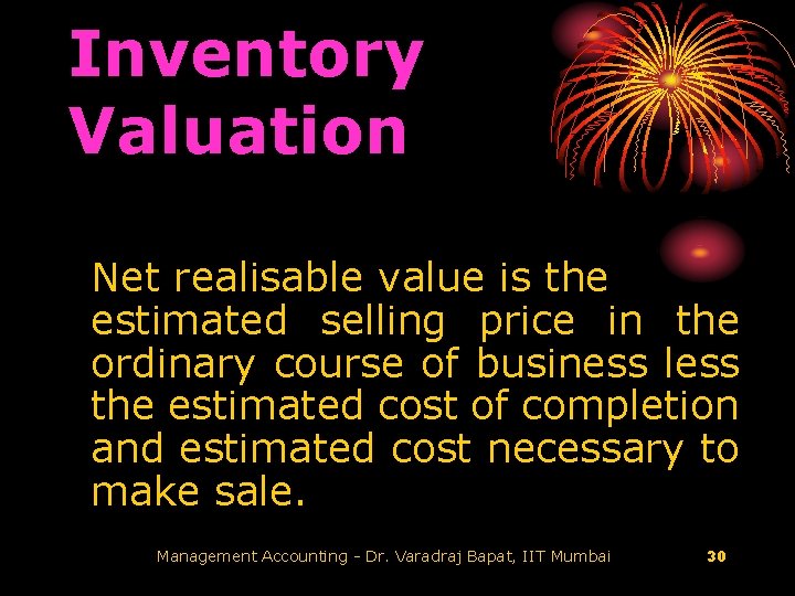 Inventory Valuation Net realisable value is the estimated selling price in the ordinary course