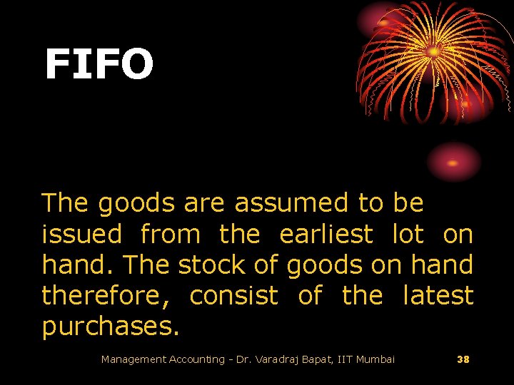 FIFO The goods are assumed to be issued from the earliest lot on hand.