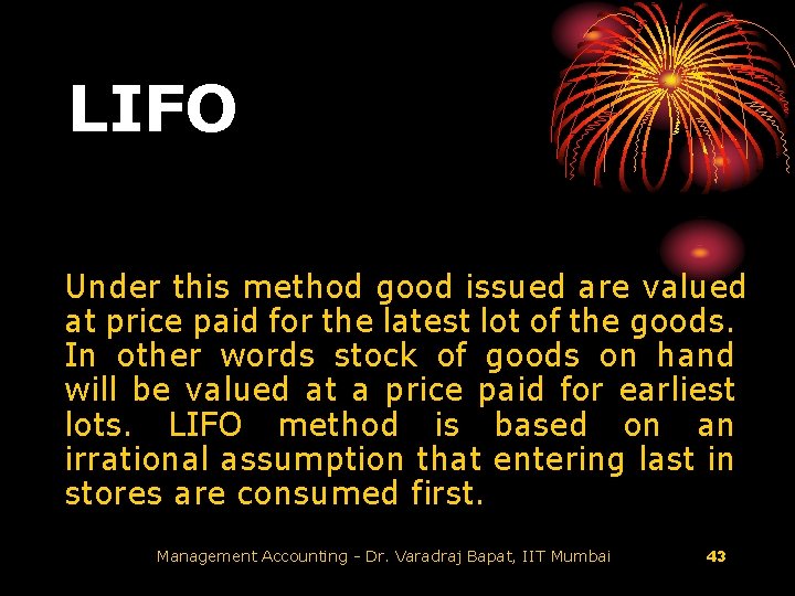 LIFO Under this method good issued are valued at price paid for the latest