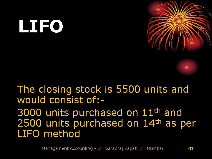 LIFO The closing stock is 5500 units and would consist of: 3000 units purchased