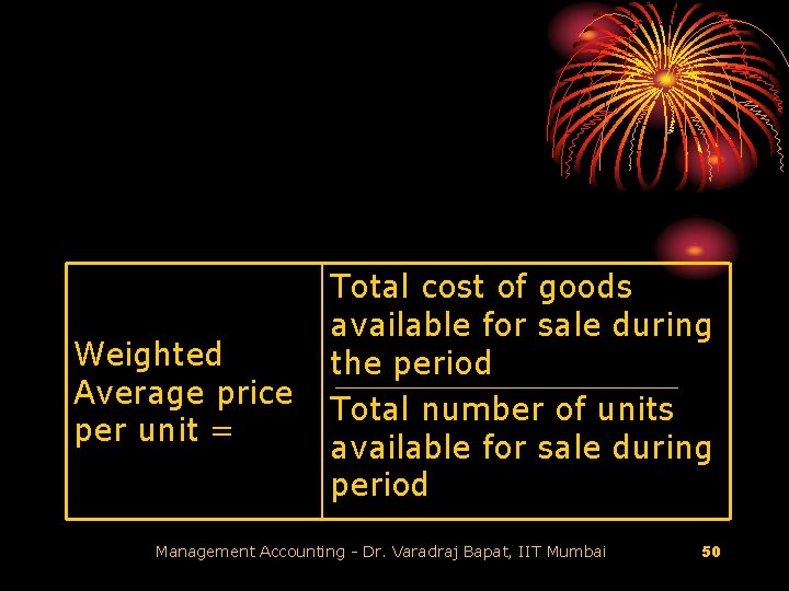 Weighted Average price per unit = Total cost of goods available for sale during