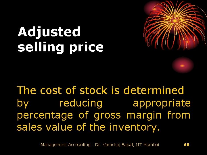Adjusted selling price The cost of stock is determined by reducing appropriate percentage of