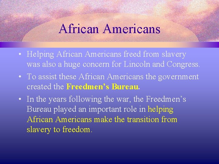 African Americans • Helping African Americans freed from slavery was also a huge concern