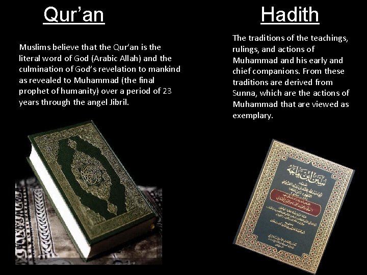 Qur’an Muslims believe that the Qur’an is the literal word of God (Arabic Allah) Qur’an Muslims believe that the Qur’an is the literal word of God (Arabic Allah)