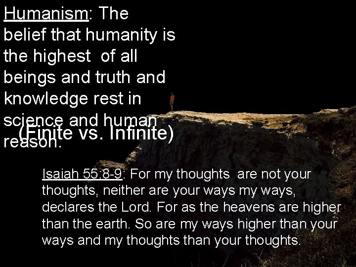 Humanism: The belief that humanity is the highest of all beings and truth and Humanism: The belief that humanity is the highest of all beings and truth and