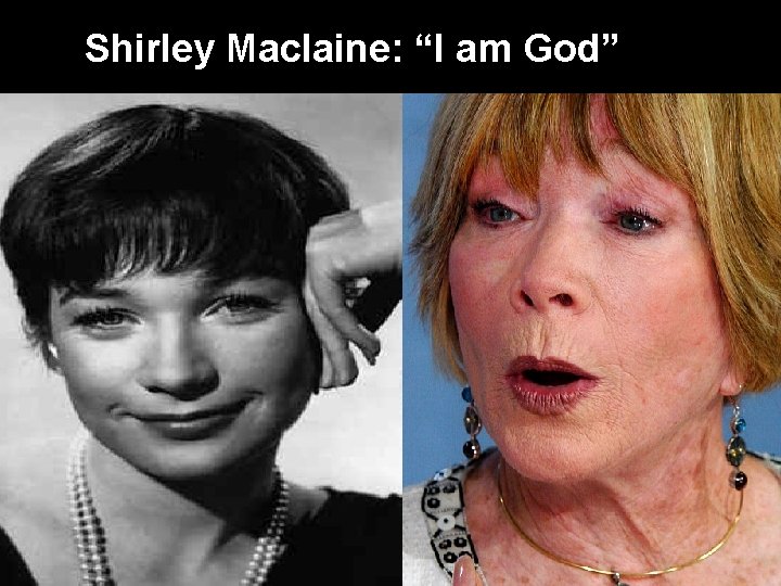 Shirley Maclaine: “I am God” Shirley Maclaine: “I am God”