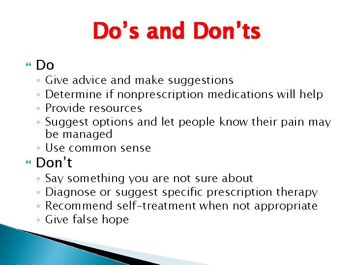 Do’s and Don’ts Do Give advice and make suggestions Determine if nonprescription medications will