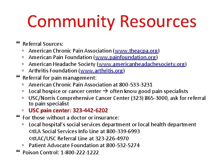 Community Resources Referral Sources: ◦ American Chronic Pain Association (www. theacpa. org) ◦ American