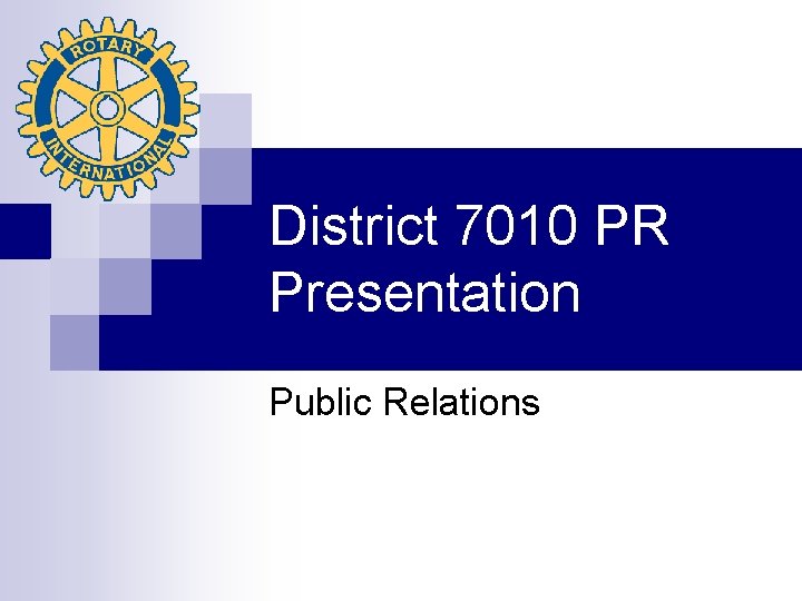 District 7010 PR Presentation Public Relations 