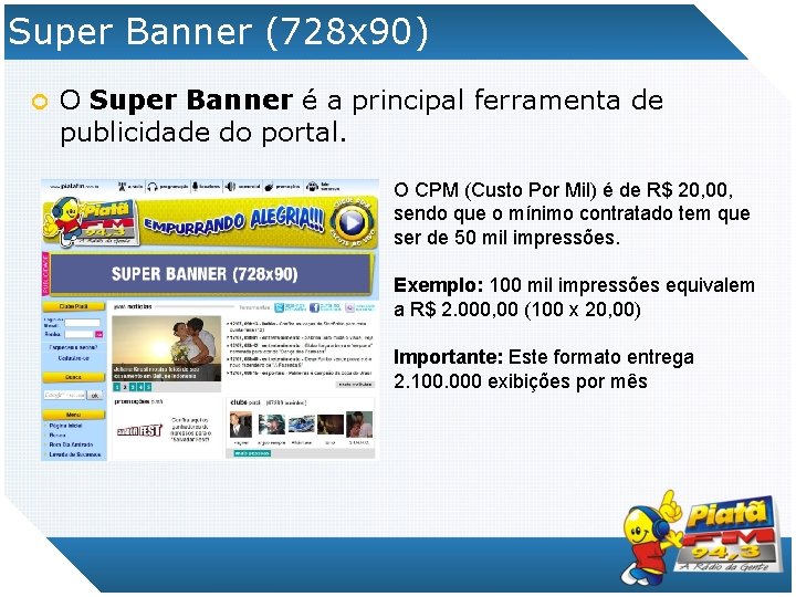 Super Banner (728 x 90) ¢ O Super Banner é a principal ferramenta de