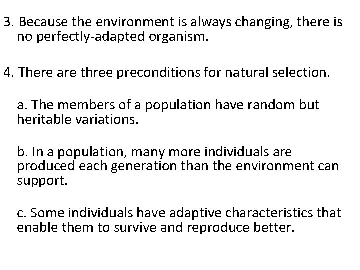 3. Because the environment is always changing, there is no perfectly-adapted organism. 4. There