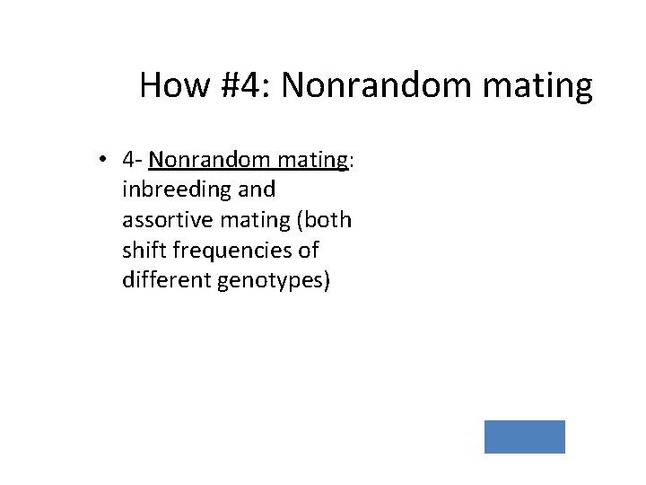 How #4: Nonrandom mating • 4 - Nonrandom mating: inbreeding and assortive mating (both