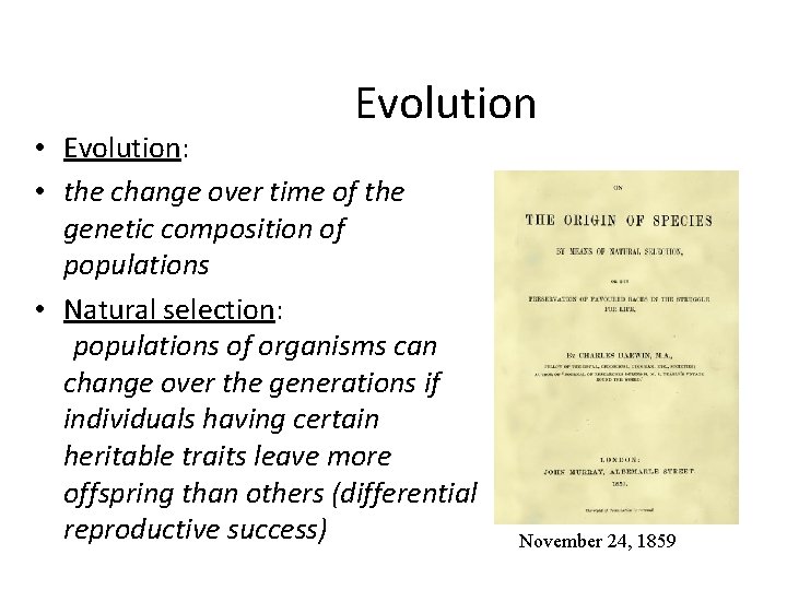 Evolution • Evolution: • the change over time of the genetic composition of populations