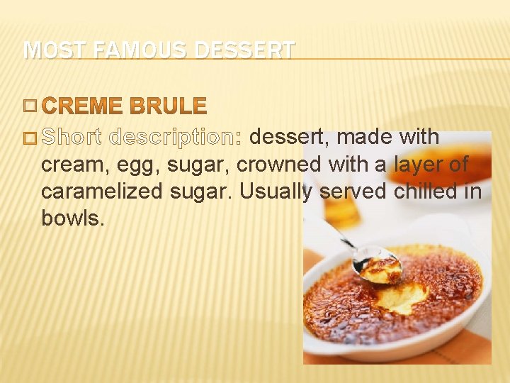 MOST FAMOUS DESSERT � � Short description: dessert, made with cream, egg, sugar, crowned MOST FAMOUS DESSERT � � Short description: dessert, made with cream, egg, sugar, crowned