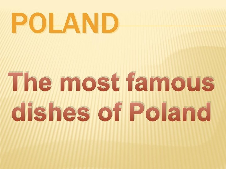 POLAND The most famous dishes of Poland POLAND The most famous dishes of Poland