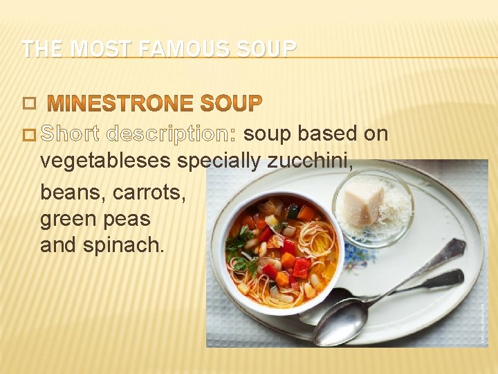 THE MOST FAMOUS SOUP � � Short description: soup based on vegetableses specially zucchini,