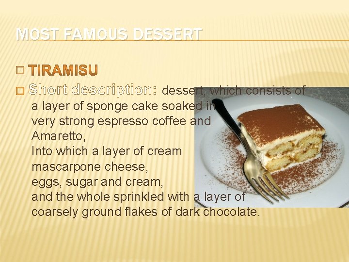 MOST FAMOUS DESSERT � � Short description: dessert, which consists of a layer of