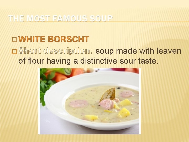 THE MOST FAMOUS SOUP � � Short description: soup made with leaven of flour