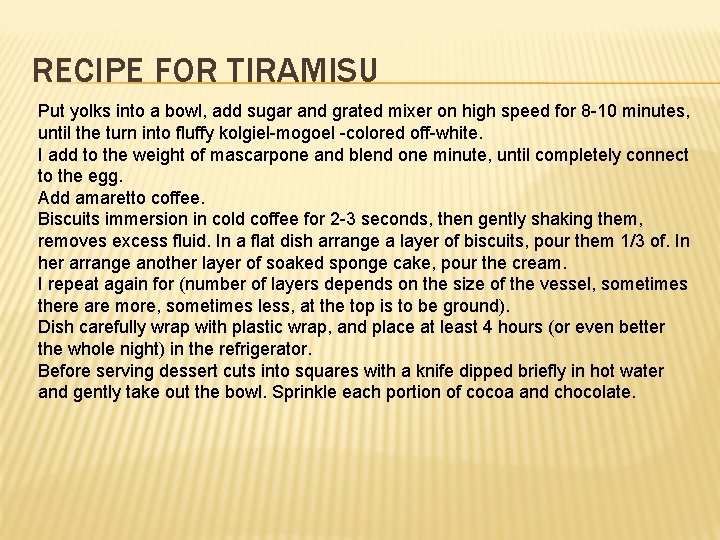 RECIPE FOR TIRAMISU Put yolks into a bowl, add sugar and grated mixer on