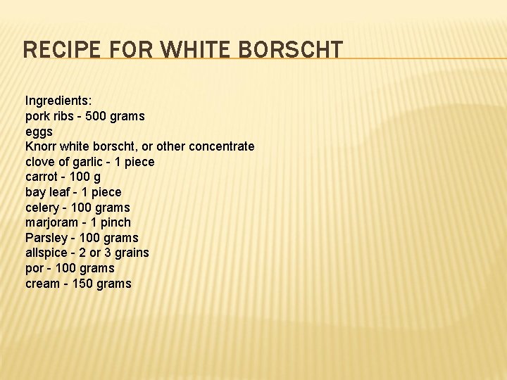 RECIPE FOR WHITE BORSCHT Ingredients: pork ribs - 500 grams eggs Knorr white borscht,