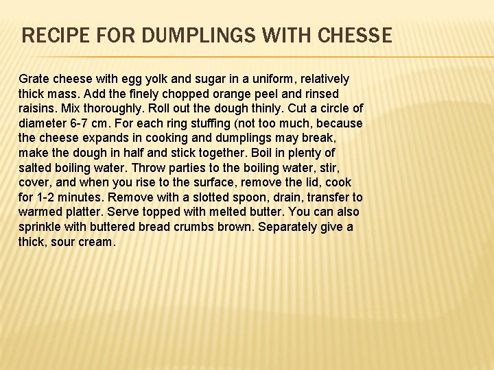 RECIPE FOR DUMPLINGS WITH CHESSE Grate cheese with egg yolk and sugar in a