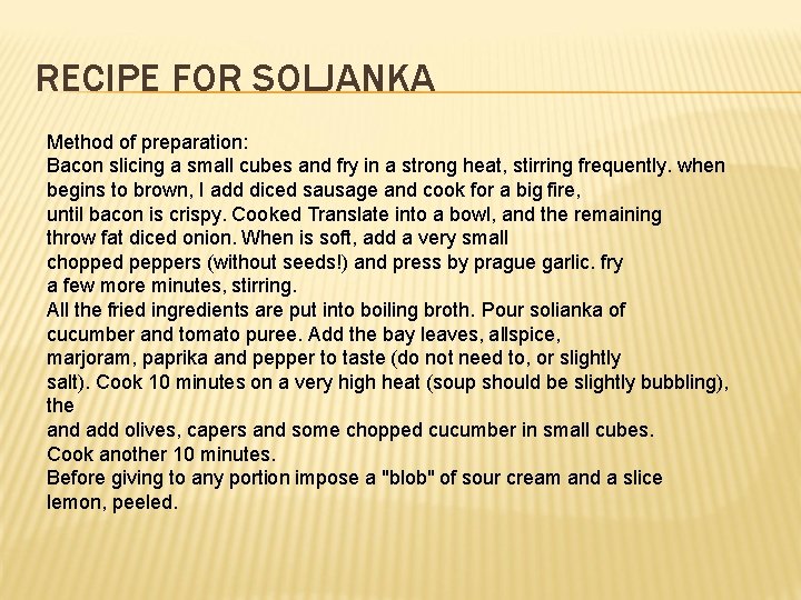 RECIPE FOR SOLJANKA Method of preparation: Bacon slicing a small cubes and fry in