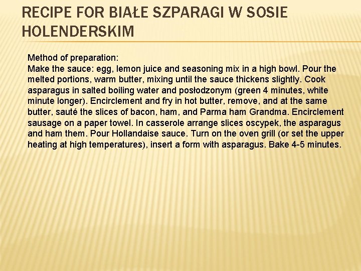 RECIPE FOR BIAŁE SZPARAGI W SOSIE HOLENDERSKIM Method of preparation: Make the sauce: egg,