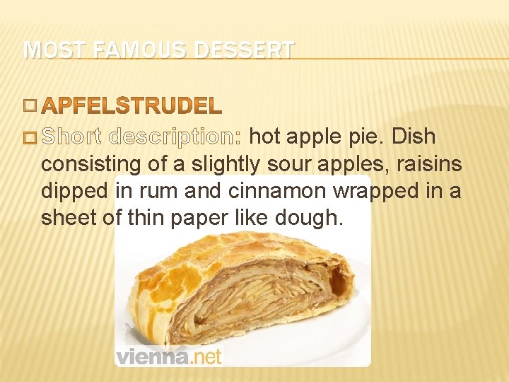 MOST FAMOUS DESSERT � � Short description: hot apple pie. Dish consisting of a