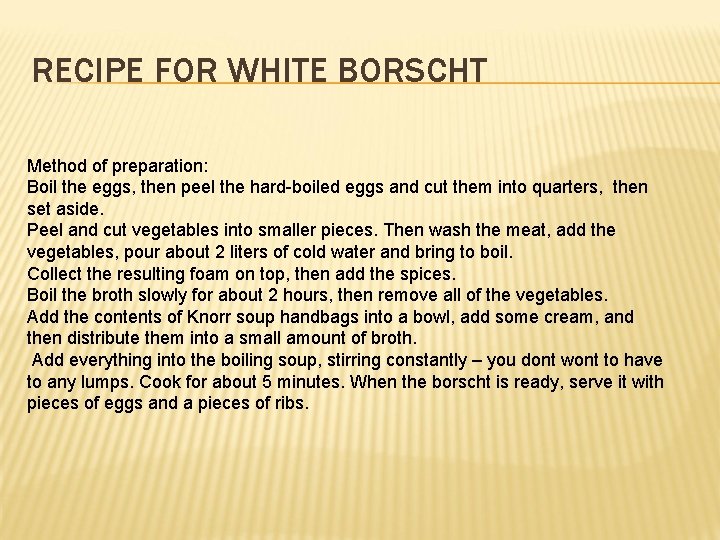 RECIPE FOR WHITE BORSCHT Method of preparation: Boil the eggs, then peel the hard-boiled