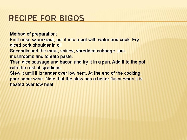 RECIPE FOR BIGOS Method of preparation: First rinse sauerkraut, put it into a pot