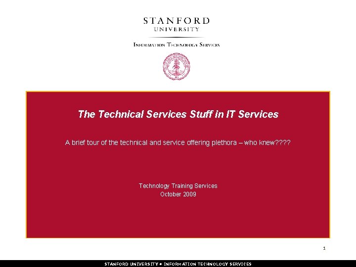 The Technical Services Stuff in IT Services A brief tour of the technical and