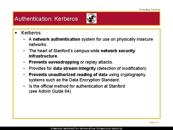 Computing Services Authentication: Kerberos § Kerberos: • A network authentication system for use on