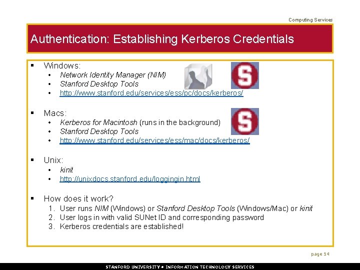 Computing Services Authentication: Establishing Kerberos Credentials § Windows: • • • § Macs: •